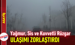 Yağmur, Sis ve Kuvvetli Rüzgar Ulaşımı Zorlaştırdı!