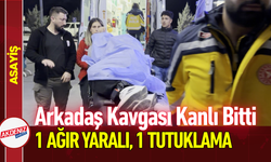 Arkadaş Kavgası Kanlı Bitti: 1 Ağır Yaralı, 1 Tutuklama!
