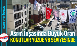 Asrın İnşasında Büyük Oran: Konutlar Yüzde 98 Seviyesinde!