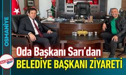 Osmaniye'de Oda Başkanı Sarı’dan Belediye Başkanı Ziyareti
