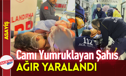 Camı Yumruklayan Şahıs Ağır Yaralandı!