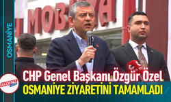 CHP Genel Başkanı Özgür Özel, Osmaniye Ziyaretini Tamamladı!