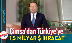 Çimsa’dan Türkiye’ye Son 5 Yılda 1,5 Milyar $ İhracat!