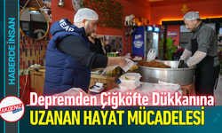Depremden Çiğköfte Dükkanına Uzanan Hayat Mücadelesi!