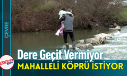 Dere Geçit Vermiyor, Mahalleli Köprü İstiyor!