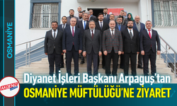 Diyanet İşleri Başkanı Arpaguş’tan Osmaniye Müftülüğü’ne Ziyaret!