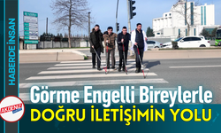 Görme Engelli Bireylerle Doğru İletişimin Yolu!