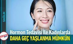 Hormon Tedavisi İle Kadınlarda Daha Geç Yaşlanma Mümkün!