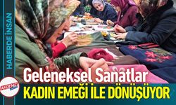 Kadın Emeği Geleneksel Sanatlarla Ekonomiye Dönüşüyor