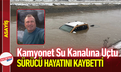 Kamyonet Su Kanalına Uçtu, Sürücü Hayatını Kaybetti!