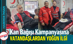 Kan Bağışı Kampanyasına Vatandaşlardan Yoğun İlgi!