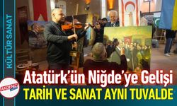 Atatürk’ün Niğde Gelişi Sanatla Yorumlandı