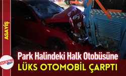 Lüks Otomobil Park Halindeki Halk Otobüsüne Çarptı!