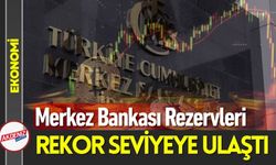 Merkez Bankası Rezervleri Rekor Seviyeye Ulaştı