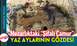 Mezarlıktaki “Şifalı Çamur” Yaz Aylarının Gözdesi!