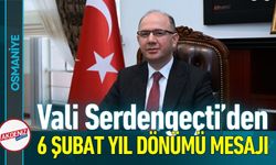 Osmaniye Valisi Serdengeçti’den 6 Şubat Yıl Dönümü Mesajı!