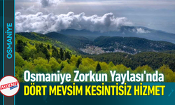 Osmaniye Zorkun Yaylası'nda Dört Mevsim Kesintisiz Hizmet!