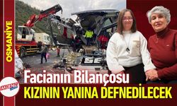 Osmaniye'deki Facianın Bilançosu Ağırlaşıyor: Anne de Öldü