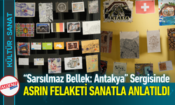 “Sarsılmaz Bellek: Antakya” Sergisinde Asrın Felaketi Sanatla Anlatıldı!