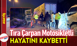 Tıra Çarpan Motosikletli Hayatını Kaybetti!
