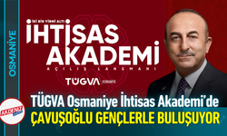 TÜGVA Osmaniye İhtisas Akademi’de Çavuşoğlu Gençlerle Buluşuyor!
