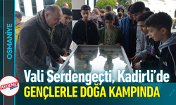 Vali Serdengeçti, Kadirli’de Gençlerle Doğa Kampında!