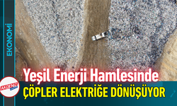 Yeşil Enerji Hamlesinde Çöpler Elektriğe Dönüşüyor!