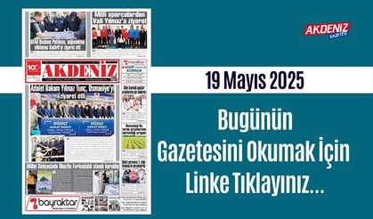 Akdeniz Gazetesinde 19 Mayıs 2025'te Hangi Haberlere Yer Verildi