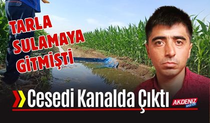 SON DAKİKA!  Tarla Sulamaya Gitti, Cansız Bedeni Bulundu