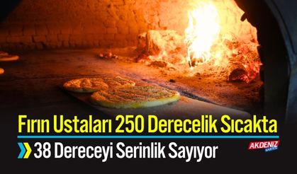Fırın Ustaları 250 Derecelik Sıcakta 38 Dereceyi Serinlik Sayıyor