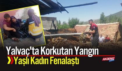 Yalvaç'ta Korkutan Yangın: Yaşlı Kadın Fenalaştı
