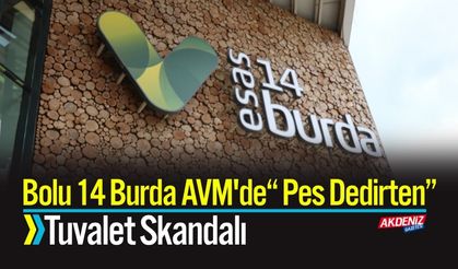 Bolu 14 Burda AVM'de ”Pes Dedirten” Tuvalet Skandalı