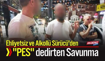 Ehliyetsiz ve Alkollü Sürücü'den "PES" dedirten savunma