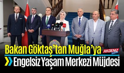 Bakan Göktaş’tan Muğla’ya Engelsiz Yaşam Merkezi Müjdesi