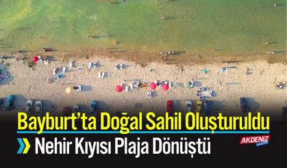 Bayburt’ta Nehir Kıyısı Plaja Dönüştü