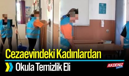 Cezaevindeki Kadınlardan Okula Temizlik Eli