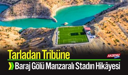 Tarladan Tribüne; Baraj Gölü Manzaralı Stadın Hikâyesi