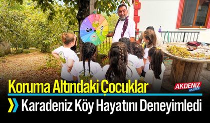 Koruma Altındaki Çocuklar Karadeniz Köy Hayatını Deneyimledi