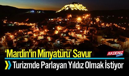 Savur, Turizmde Parlayan Yıldız Olmaya Hazırlanıyor