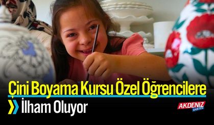 Çini Boyama Kursu Özel Öğrencilere İlham Oluyor