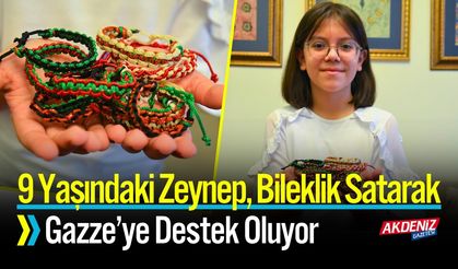 9 Yaşındaki Zeynep, Bileklik Satarak Gazze’ye Destek Oluyor