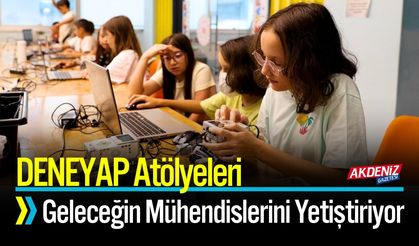 DENEYAP Atölyeleri Geleceğin Mühendislerini Yetiştiriyor