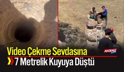 Video Çekme Sevdasına 7 metrelik Kuyuya Düştü