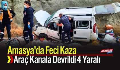Amasya'da Feci Kaza: Araç Kanala Devrildi 4 Yaralı
