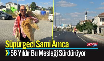 Süpürgeci Sami Amca 56 Yıldır Bu Mesleği Sürdüreceğim