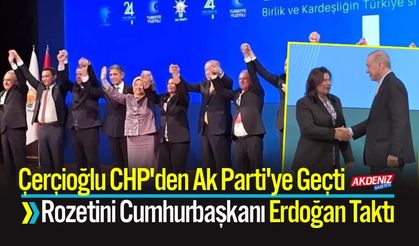 Çerçioğlu CHP'den Ak Parti'ye Geçti  Rozetini Erdoğan Taktı