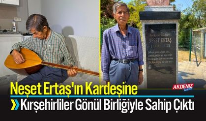 Neşet Ertaş'ın Kardeşine Gönül Birliğiyle Sahip Çıktılar