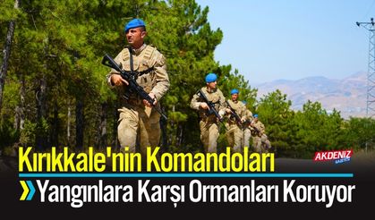 Kırıkkale'nin Komandoları Yangınlara Karşı Ormanları Koruyor
