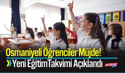 Osmaniyeli Öğrenciler Müjde! Yeni Eğitim Takvimi Açıklandı