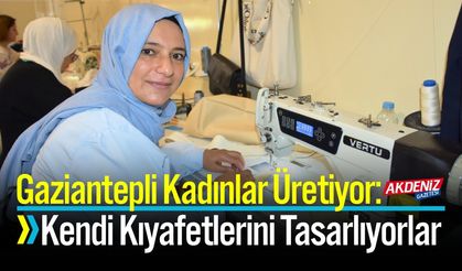 Gaziantepli Kadınlar Kendi Kıyafetlerini Tasarlıyorlar